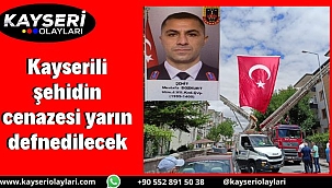 Kayserili şehidin cenazesi yarın defnedilecek