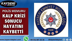 Polis Memuru kalp krizi sonucu hayatını kaybetti