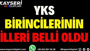YKS birincilerinin illeri belli oldu! Kayseri..