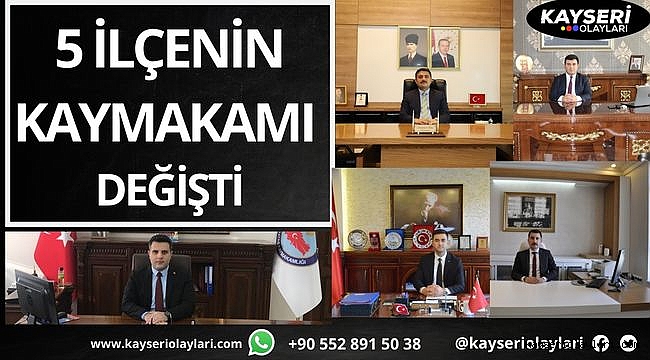 5 ilçenin kaymakamı değişti