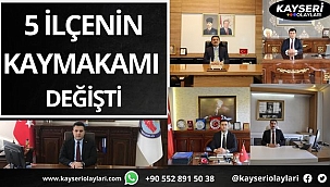 5 ilçenin kaymakamı değişti