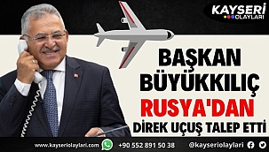 Başkan Büyükkılıç Rusya'dan direk uçuş talep etti