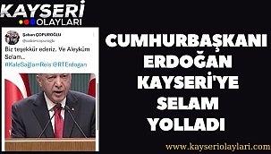 Cumhurbaşkanı Erdoğan, Kayseri'ye selam yolladı