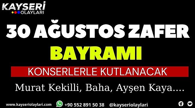 Kayseri'de 30 Ağustos Konserler ile Kutlanacak 