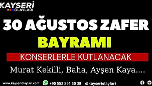 Kayseri'de 30 Ağustos Konserler ile Kutlanacak 