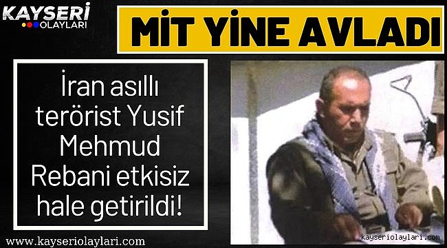 Mit Yine Avladı! İran asıllı terörist Yusif Mehmud Rebani etkisiz hale getirildi!