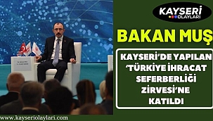 Muş, Kayseri'de yapılan 'Türkiye İhracat Seferberliği Zirvesi'ne katıldı 