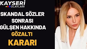 Skandal sözler sonrası Gülşen hakkında gözaltı kararı
