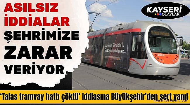 'Talas tramvay hattı çöktü' iddiasına Büyükşehir'den sert yanıt