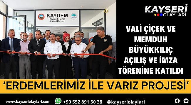 Vali Çiçek ve Memduh Büyükkılıç, 'Erdemlerimiz ile Varız Projesi' açılış ve imza törenine katıldı