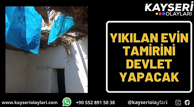 Yıkılan evin tamirini devlet yapacak 