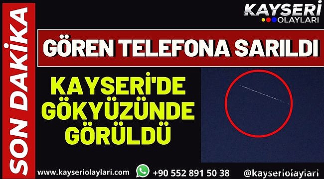 Kayseri'de Görüldü! Gören Telefona Sarıldı 