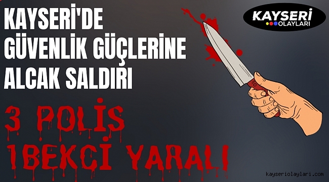 Kayseri'de Polis Ekiplerine Alçak Sardırı! 1 Ağır 4 Yaralı