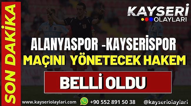 Alanyaspor – Kayserispor maçını yönetecek Hakem Belli Oldu