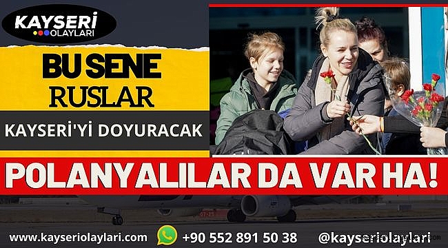 Bu Sene Ruslar Kayseri'yi Doyuracak! Polanyalılar da Var HA!