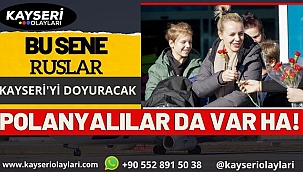 Bu Sene Ruslar Kayseri'yi Doyuracak! Polanyalılar da Var HA!