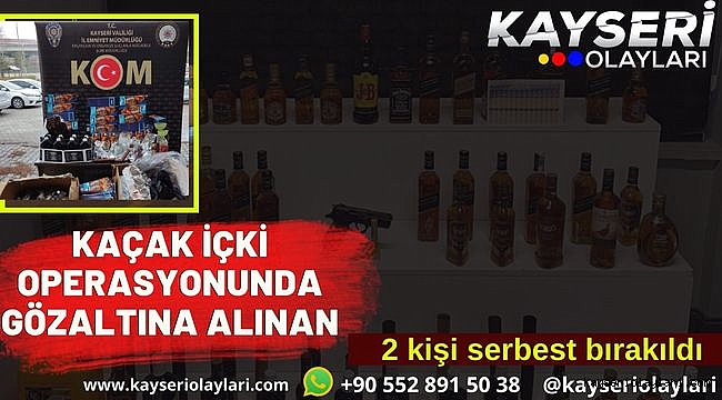 Kaçak içki operasyonunda gözaltına alınan 2 kişi serbest bırakıldı