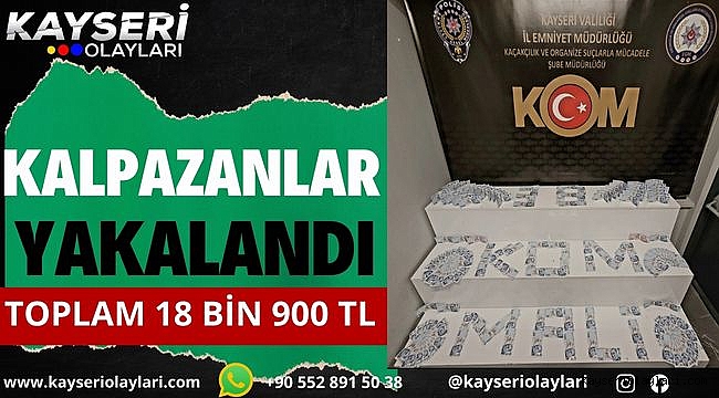 Kayseri'de Kalpazan Operasyonu! Tam 18 BİN 900 TL