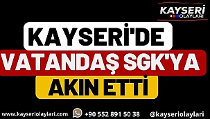 Kayseri'de Vatandaşlar SGK' ya Akın Etti