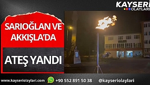 Sarıoğlan ve Akkışla'da İlk Ateş Yandı