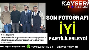 Son Fotoğrafı İyi Partililerleydi