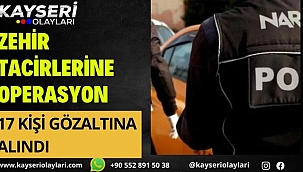 Zehir Tacirlerine Operasyon 17 Gözaltı