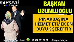 BAŞKAN UZUNLUOĞLU VAAT ETTİĞİ HER ŞEYİ YAPTI
