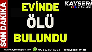 Evinde Ölü Bulundu