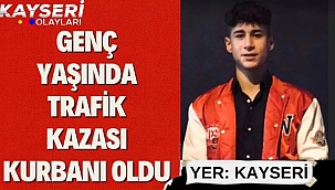 Genç Yaşında Trafik Kazası Kurbanı Oldu