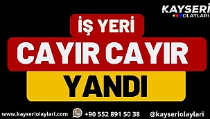 İş Yeri Cayır Cayır Yandı