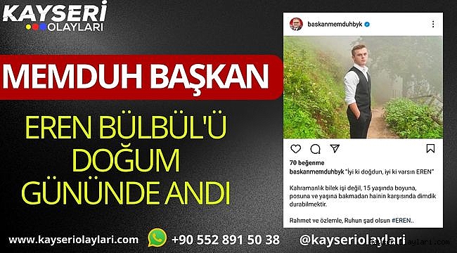 Memduh Başkan Eren Bülbül'ü Doğum Gününde Andı