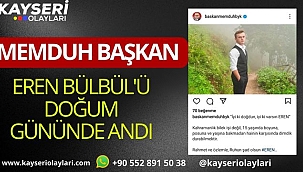 Memduh Başkan Eren Bülbül'ü Doğum Gününde Andı