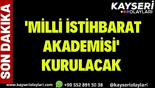 Son dakika: MİT bünyesinde 'Milli İstihbarat Akademisi' kurulacak