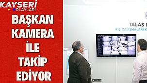 Başkan Kamera İle Takip Ediyor