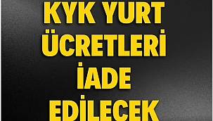 KYK YURT ÜCRETLERİ İADE EDİLECEK