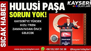 SORUN YOK! KAYSERİ'YE YÜKSEK HIZLI TREN ZAMANINDAN ÖNCE GELECEK