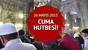 Diyanet 26 Mayıs 2023 Cuma hutbesi konusu! Cuma hutbesi konusu açıklandı