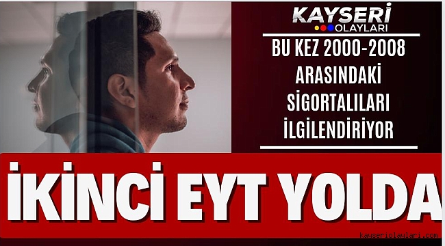 İKİNCİ EYT DÜZENLEMESİ YOLDA