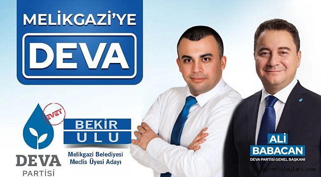 Bekir Ulu, DEVA Partisi Çatısı Altında Melikgazi Belediye Meclis Üyeliğine Aday Oldu