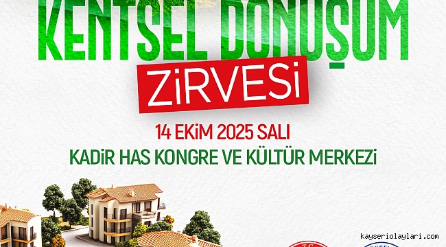 KAYSERİ'DE KENTSEL DÖNÜŞÜM ZİRVESİ YAPILACAK