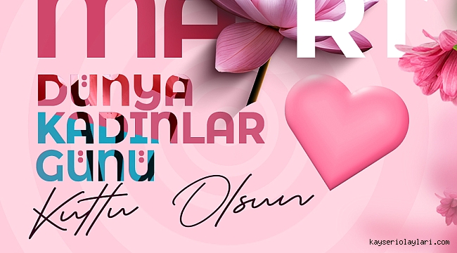 KADINLARIMIZLA DAHA GÜÇLÜ BİR KAYSERİ