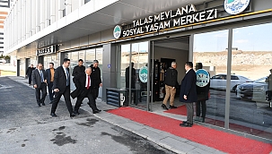 TALAS MEVLANA SOSYAL YAŞAM MERKEZİ'Nİ ZİYARET ETTİ