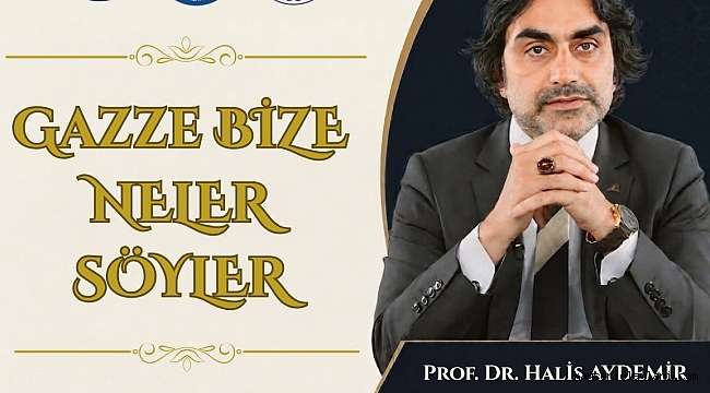 PROF.DR. HALİS AYDEMİR KONFERANS VERECEK