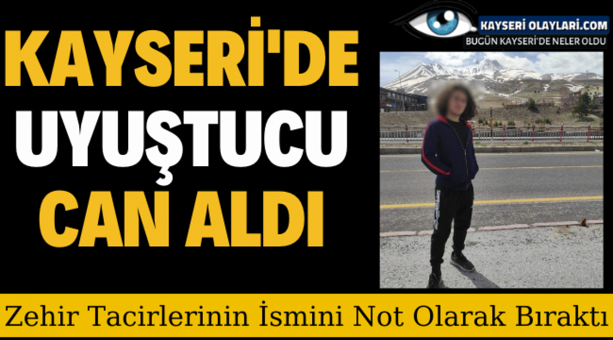 kayseri de uyusturucu can aldi zehir tacirlerinin ismini not olarak birakti asayis kayseri olaylari